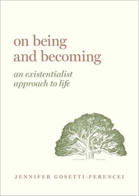 Oxford University Press Inc On Being And Becoming : An Existentialist Approach To Life