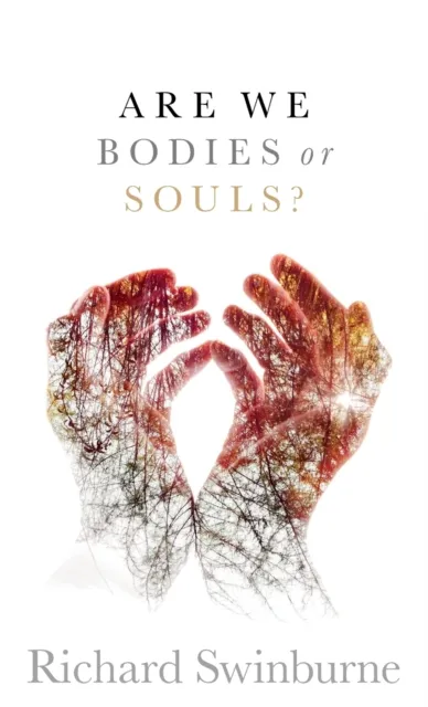 Oxford University Press Are We Bodies Or Souls?