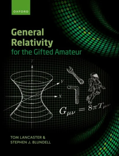 Oxford University Press General Relativity For The Gifted Amateur