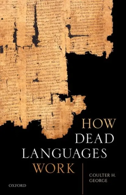 Oxford University Press How Dead Languages Work