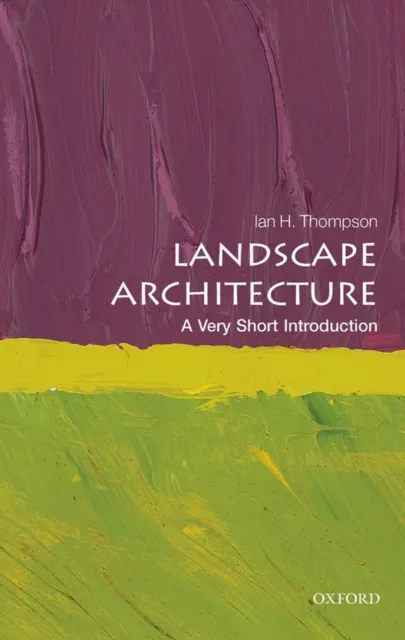 Oxford University Press Landscape Architecture : A Very Short Introduction