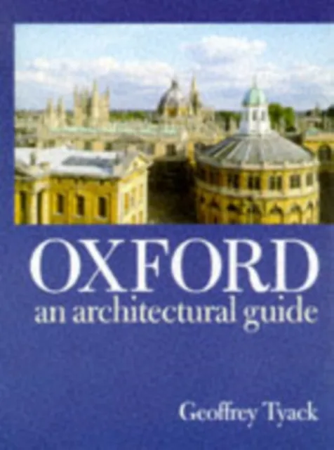 Oxford University Press Oxford : An Architectural Guide