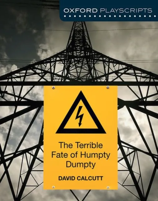 David Calcutt Oxford Playscripts: The Terrible Fate of Humpty Dumpty Paperback Book Multicolor