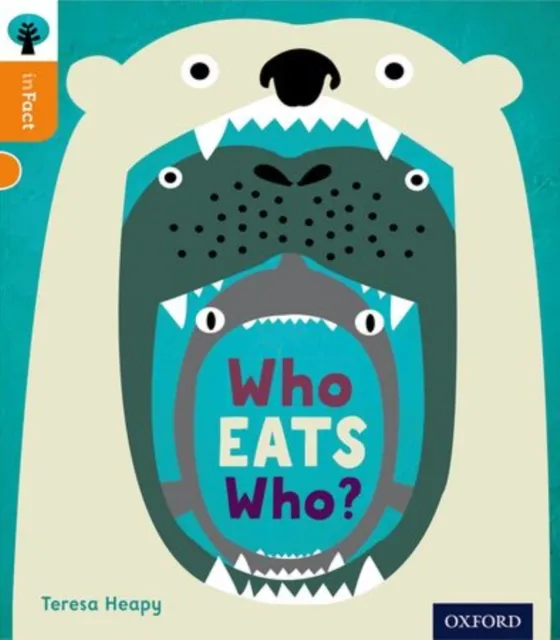Teresa Heapy Oxford Reading Tree inFact: Level 6: Who Eats Who?