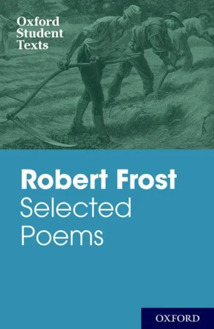 Oxford University Press Oxford Student Texts: Robert Frost: Selected Poems