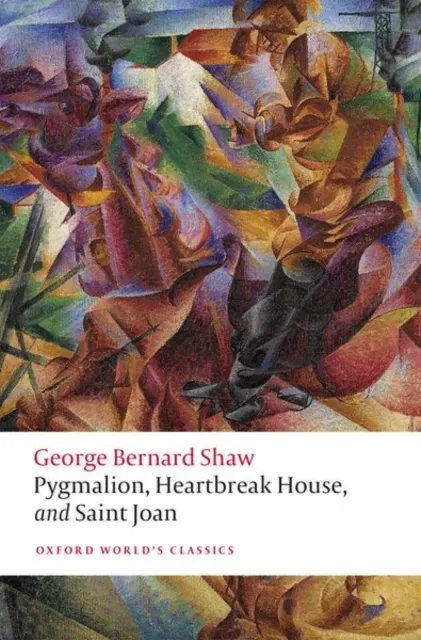 Oxford University Press Pygmalion, Heartbreak House, And Saint Joan