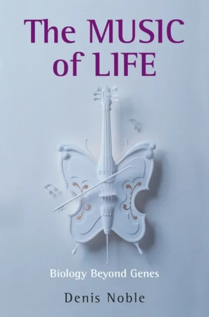 Oxford University Press The Music Of Life : Biology Beyond Genes