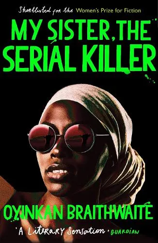 Oyinkan Braithwaite My Sister, the Serial Killer