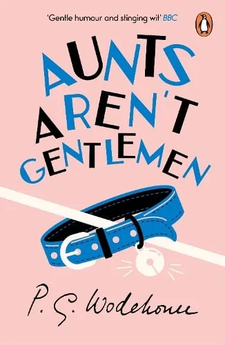 P.G. Wodehouse Aunts Aren't Gentlemen
