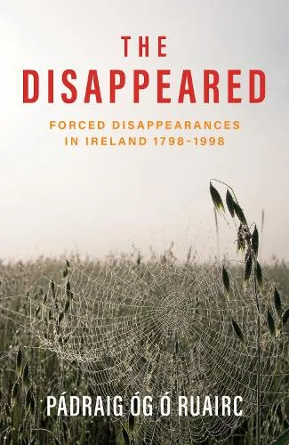Pádraig Óg Ó Ruairc The Disappeared