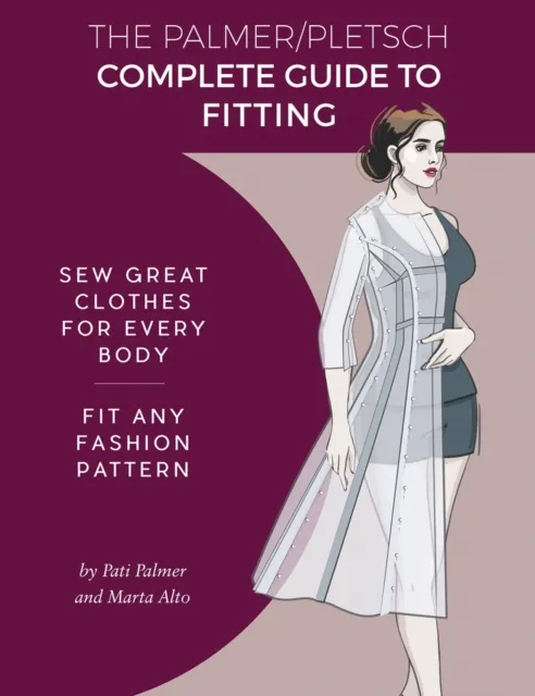 Palmer-Pletsch Associates The Palmer Pletsch Complete Guide To Fitting : Sew Great Clothes For Every Body. Fit Any Fashion Pattern