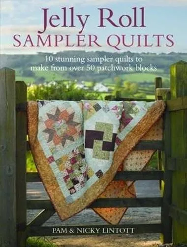 Pam and Nicky Lintott Jelly Roll Sampler Quilts