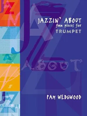 Pam Wedgwood Jazzin' About (Trumpet)