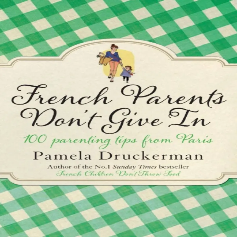 Pamela Druckerman French Parents Don't Give In Paperback Book Multicolor