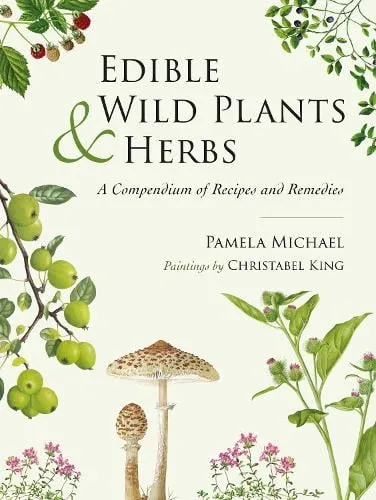 Pamela Michael Edible Wild Plants and Herbs