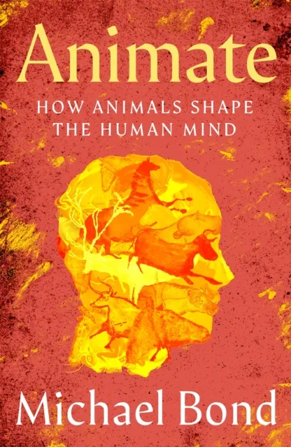 Pan Macmillan Animate : How Animals Shape The Human Mind