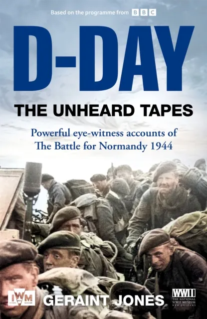 Geraint Jones D-Day: The Unheard Tapes Hardback Book Multicolor