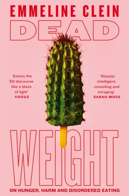 Pan Macmillan Dead Weight : On Hunger, Harm And Disordered Eating