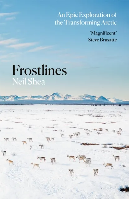 Pan Macmillan Frostlines : An Epic Exploration Of The Transforming Arctic