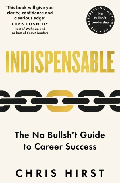 Pan Macmillan Indispensable : The No Bullsh*t Guide To Career Success