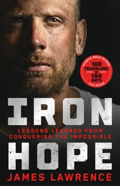 Pan Macmillan Iron Hope : Lessons Learned From Conquering The Impossible