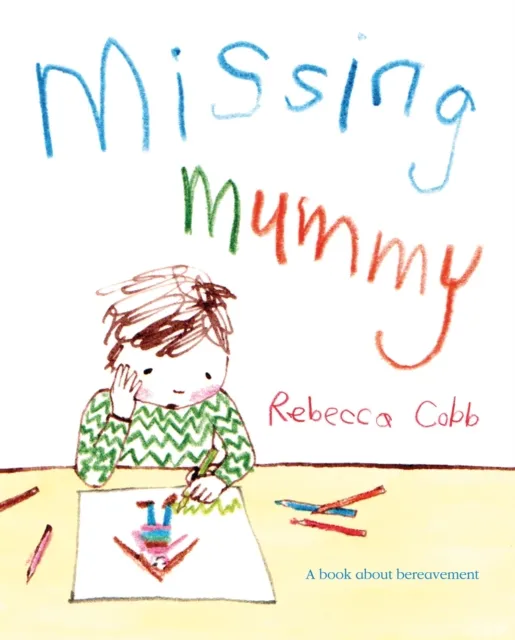 Pan Macmillan Missing Mummy : A Book About Bereavement