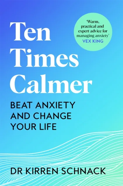 Pan Macmillan Ten Times Calmer : Beat Anxiety And Change Your Life