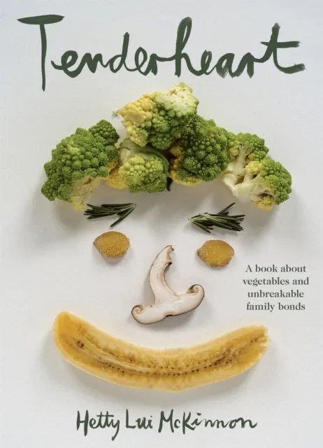 Pan Macmillan Tenderheart : A Book About Vegetables And Unbreakable Family Bonds