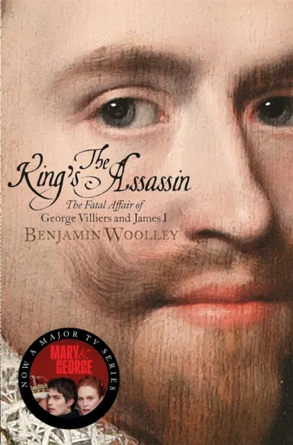 Pan Macmillan The King'S Assassin : The Fatal Affair Of George Villiers And James I