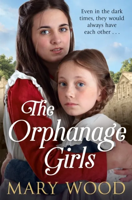 Pan Macmillan The Orphanage Girls : A Moving Historical Saga About Friendship And Family
