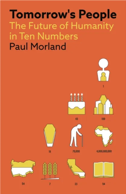 Pan Macmillan Tomorrow'S People : The Future Of Humanity In Ten Numbers
