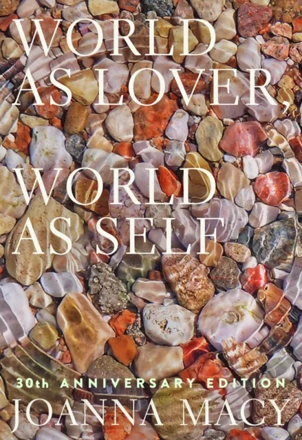 Parallax Press World As Lover, World As Self : Courage For Global Justice And Ecological Renewal