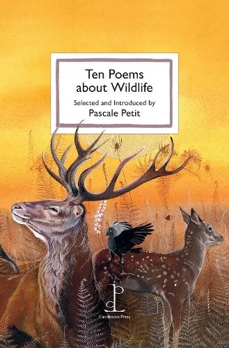 Pascale Petit Ten Poems about Wildlife