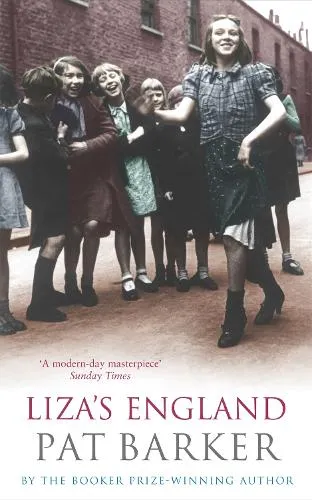 Pat Barker Liza's England