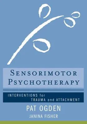Pat Ogden Sensorimotor Psychotherapy