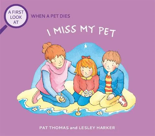 Pat Thomas A First Look At: The Death of a Pet: I Miss My Pet