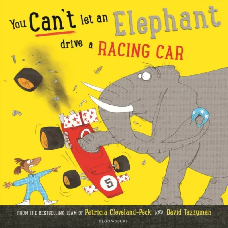 Patricia Cleveland-Peck You Can't Let an Elephant Drive a Racing Car