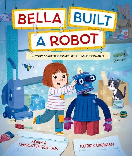 Patrick Corrigan Bella Built a Robot