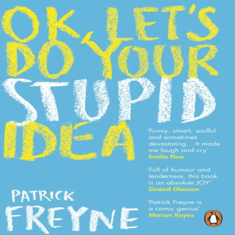 Patrick Freyne OK, Let's Do Your Stupid Idea Paperback Book Multicolor
