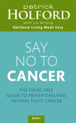 Patrick Holford Say No To Cancer