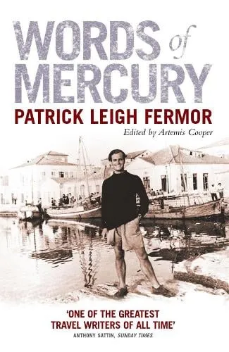 Patrick Leigh Fermor Words of Mercury
