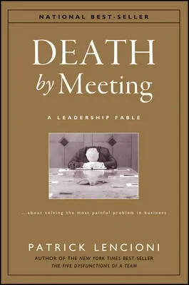 Patrick M. Lencioni Death by Meeting