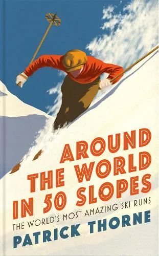 Patrick Thorne Around The World in 50 Slopes