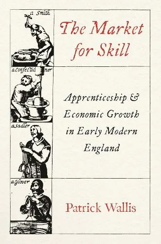 Patrick Wallis The Market for Skill