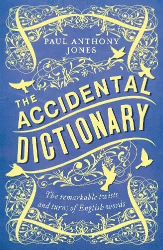 Paul Anthony Jones The Accidental Dictionary