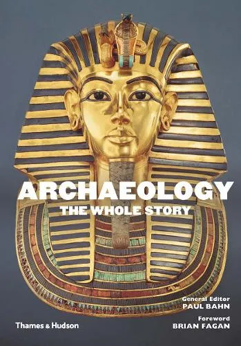Paul Bahn Archaeology: The Whole Story