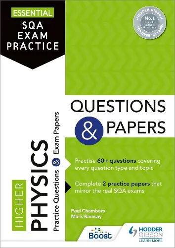 Paul Chambers Essential Sqa Exam Practice: Higher Physics Questions and Papers