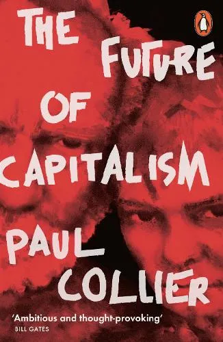 Paul Collier The Future of Capitalism