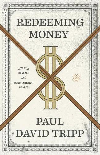 Paul David Tripp Redeeming Money
