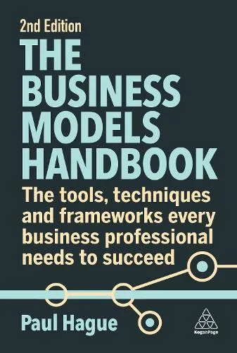 Paul Hague The Business Models Handbook